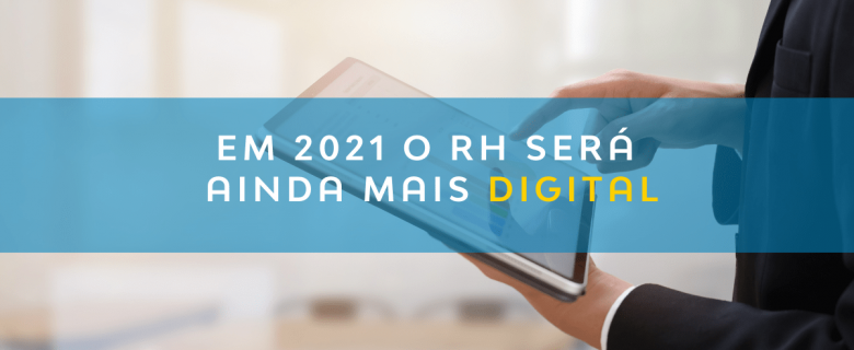 RH 2021: o RH será mais digital nesse ano